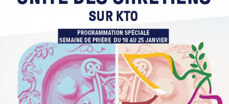 Unité des chrétiens : méditations sur KTO unité des chrétiens sur KTO